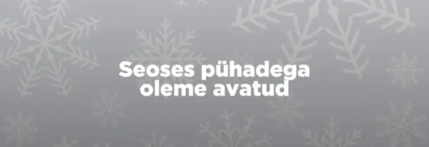 Seoses pühadega oleme avatud